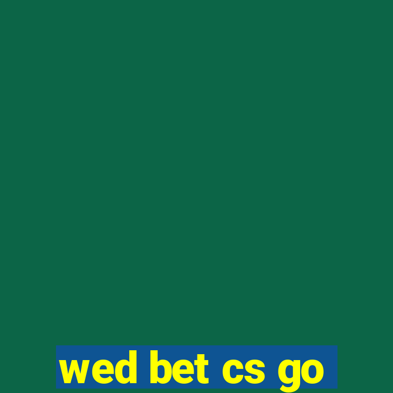 wed bet cs go