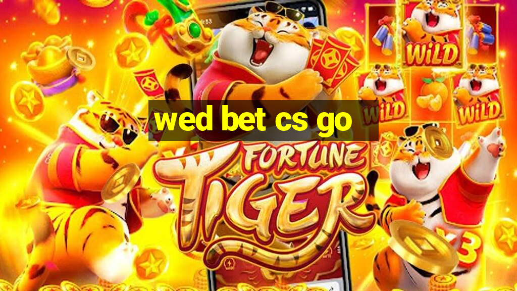 wed bet cs go