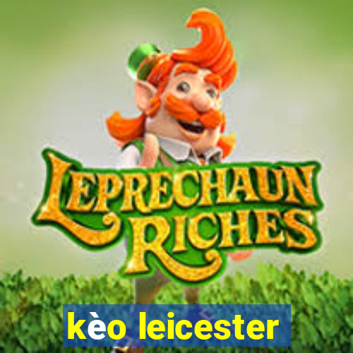 kèo leicester