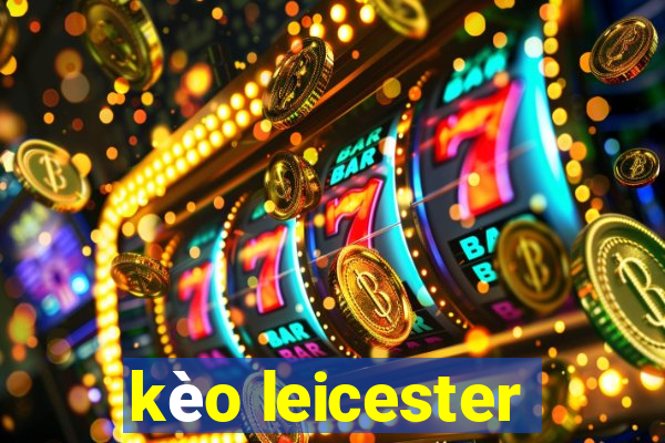 kèo leicester