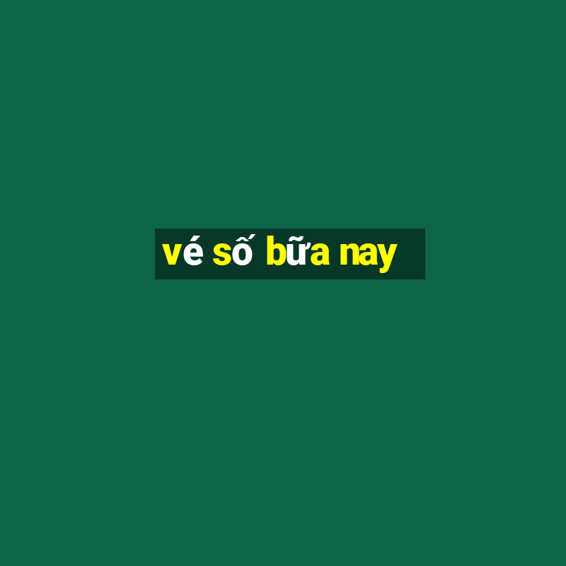 vé số bữa nay