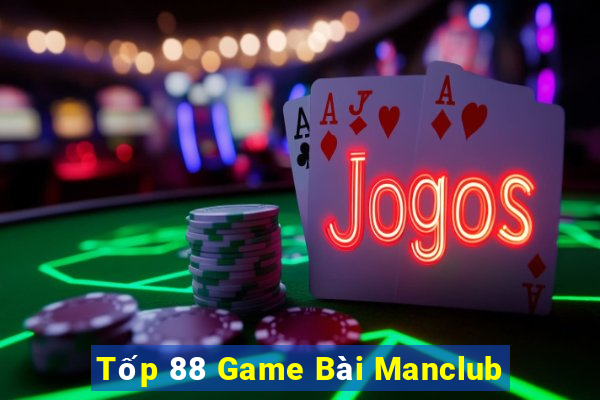 Tốp 88 Game Bài Manclub