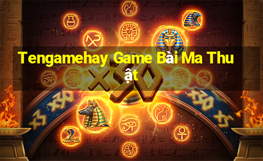 Tengamehay Game Bài Ma Thuật