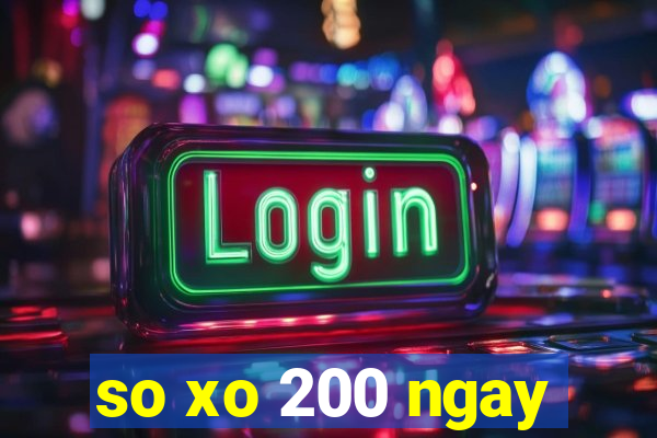 so xo 200 ngay