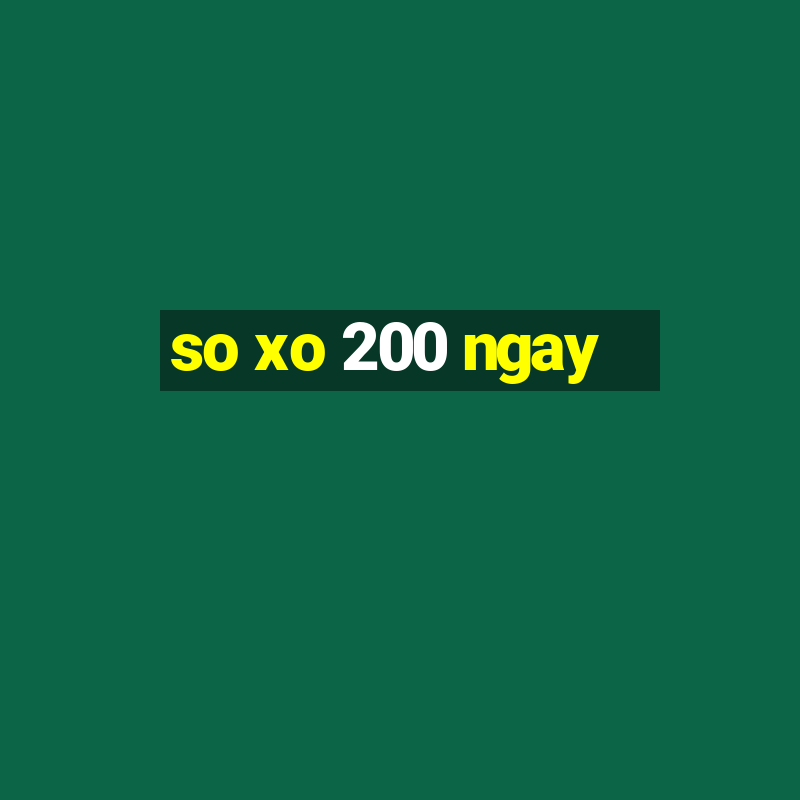 so xo 200 ngay