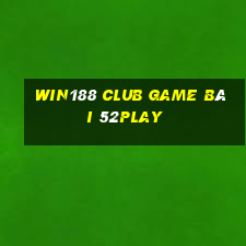 Win188 Club Game Bài 52Play