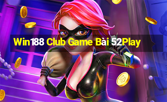 Win188 Club Game Bài 52Play