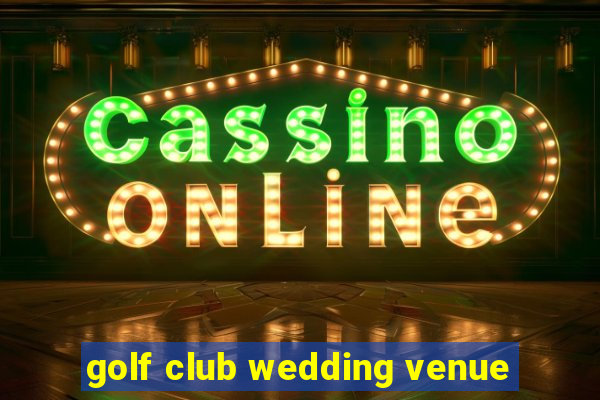 golf club wedding venue