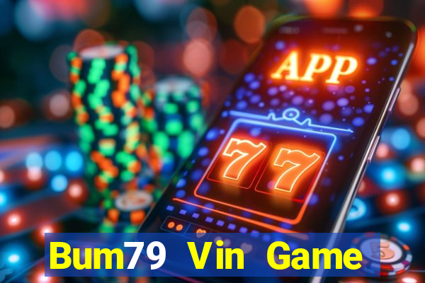 Bum79 Vin Game Bài Chắn