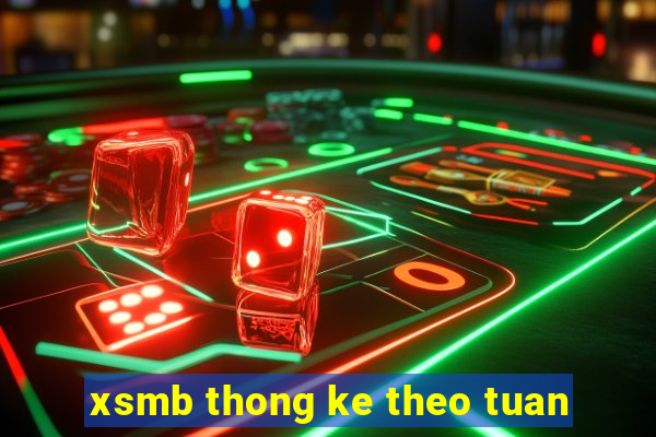 xsmb thong ke theo tuan