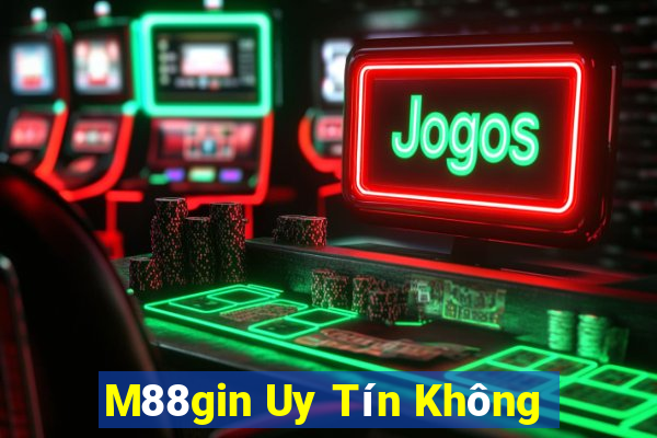 M88gin Uy Tín Không