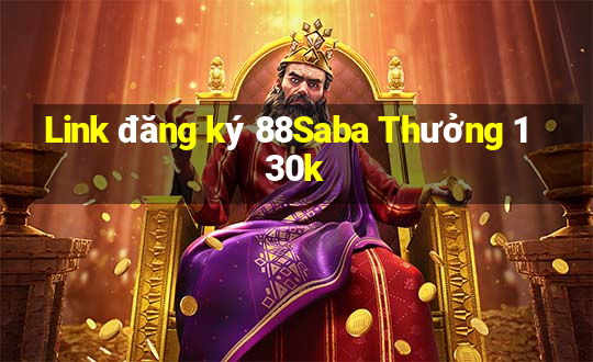 Link đăng ký 88Saba Thưởng 130k