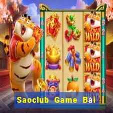 Saoclub Game Bài Đổi Thưởng Trực Tuyến