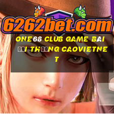 One68 Club Game Bài Đổi Thưởng Caovietnet