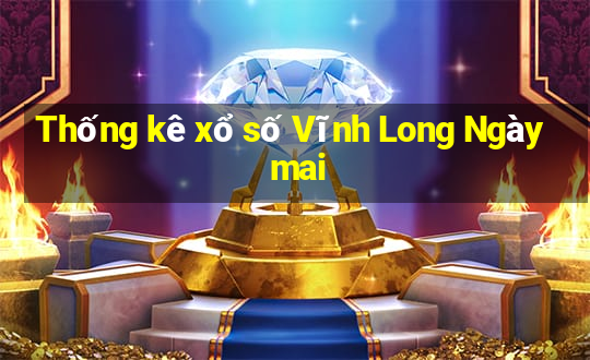 Thống kê xổ số Vĩnh Long Ngày mai