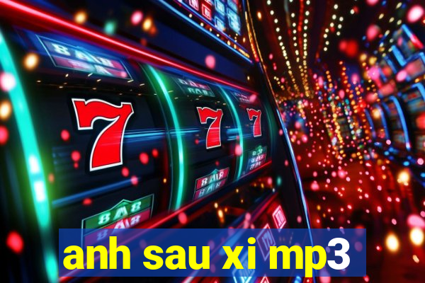 anh sau xi mp3