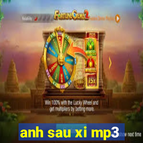 anh sau xi mp3