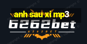 anh sau xi mp3