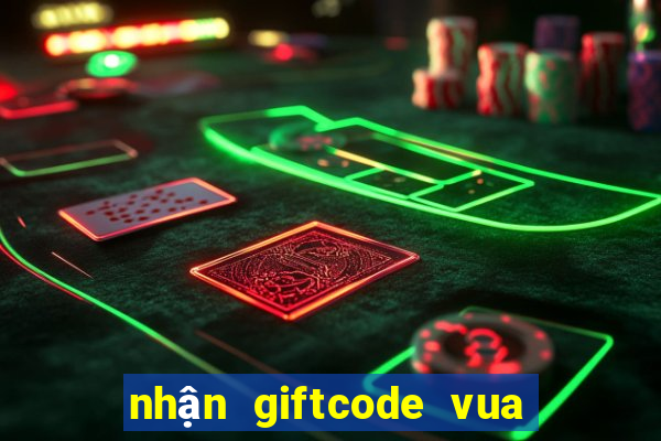 nhận giftcode vua chơi bài