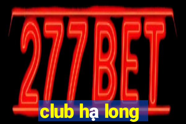 club hạ long