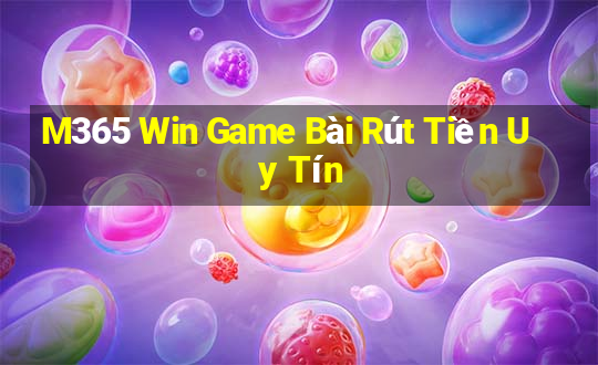 M365 Win Game Bài Rút Tiền Uy Tín