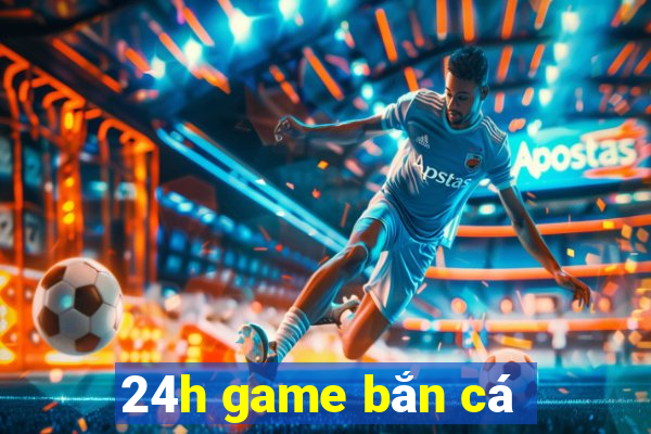 24h game bắn cá