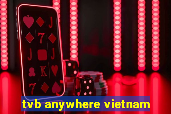 tvb anywhere vietnam