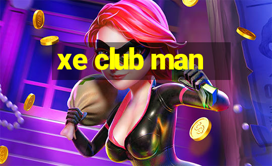 xe club man