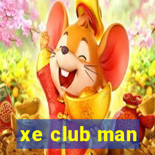 xe club man