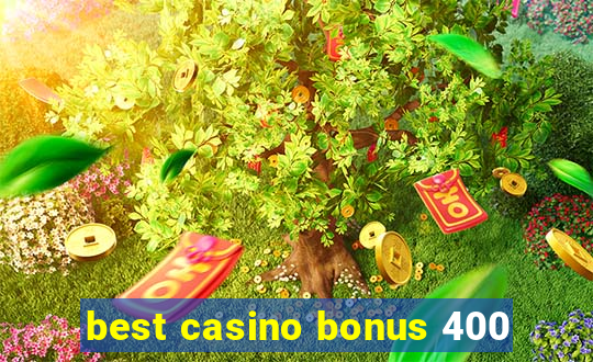 best casino bonus 400