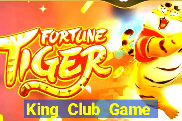 King Club Game Bài Ăn Tiền Uy Tín