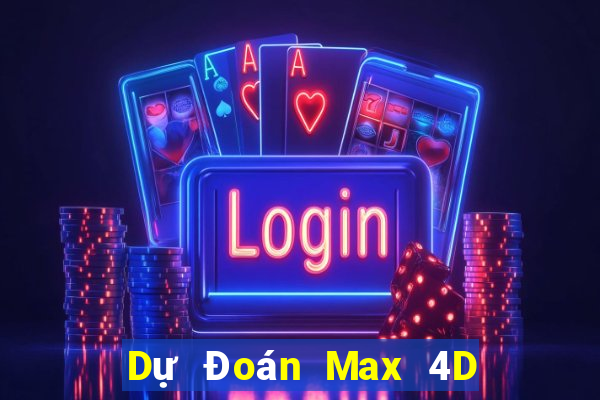 Dự Đoán Max 4D ngày thứ năm