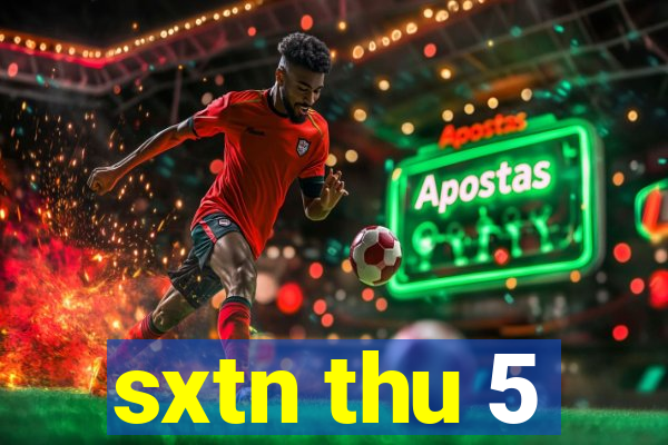 sxtn thu 5