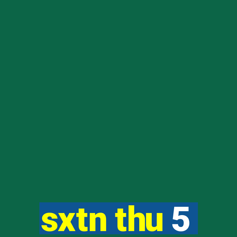 sxtn thu 5