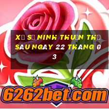 xổ số ninh thuận thứ sáu ngày 22 tháng 03