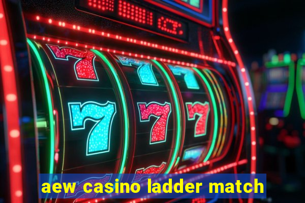 aew casino ladder match