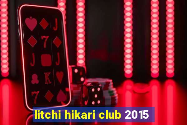 litchi hikari club 2015