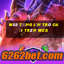 W88 Tướng lớn trò chơi trên web