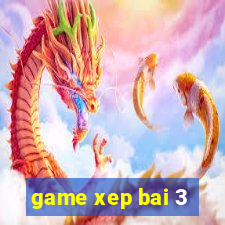 game xep bai 3