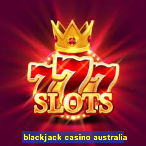 blackjack casino australia