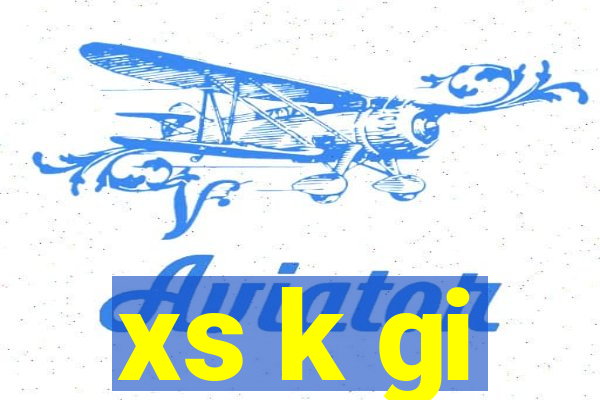 xs k gi