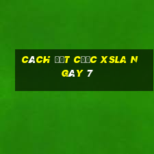 Cách đặt cược XSLA ngày 7