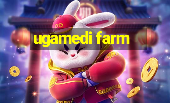 ugamedi farm