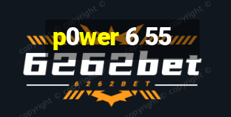 p0wer 6 55