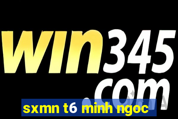 sxmn t6 minh ngoc