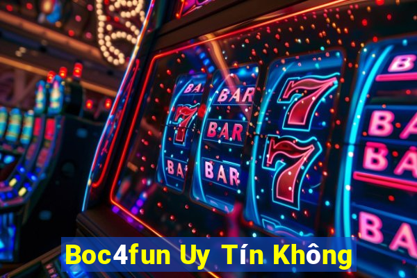 Boc4fun Uy Tín Không