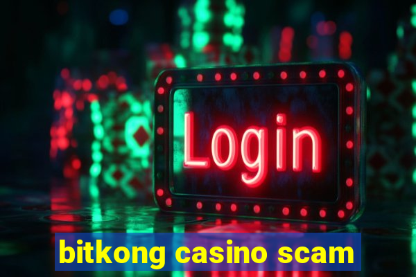 bitkong casino scam