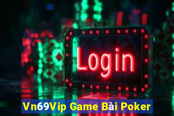 Vn69Vip Game Bài Poker