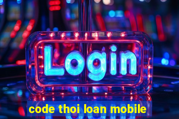 code thoi loan mobile