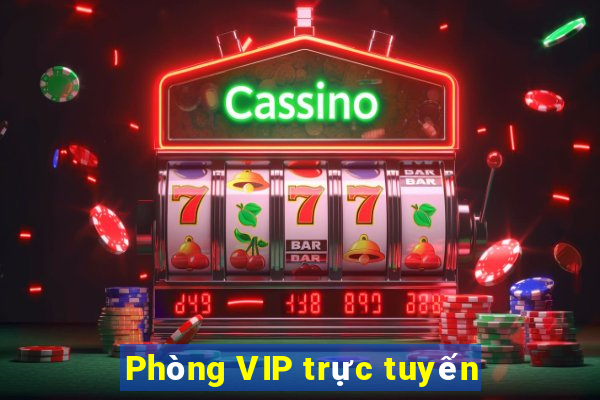 Phòng VIP trực tuyến